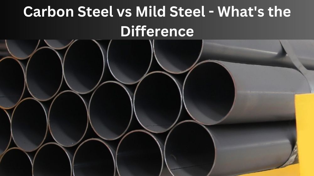 Carbon Steel vs Mild Steel