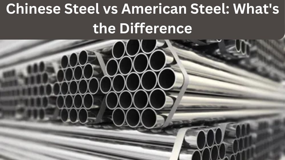 Chinese Steel vs American Steel