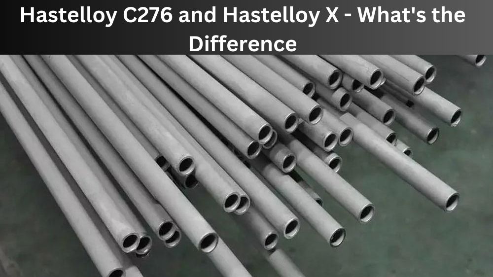 Hastelloy C276 and Hastelloy X