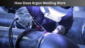 How Does Argon Welding Work