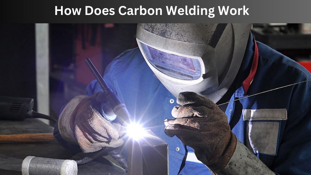 How Does Carbon Welding Work