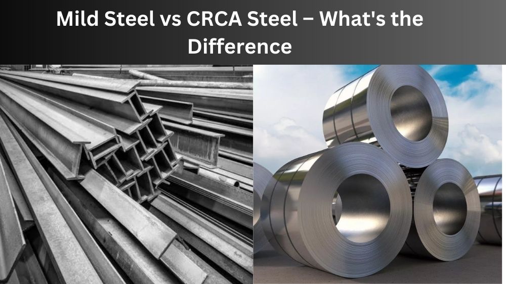 Mild Steel vs CRCA Steel