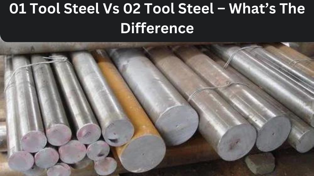 01 Tool Steel vs 02 Tool Steel