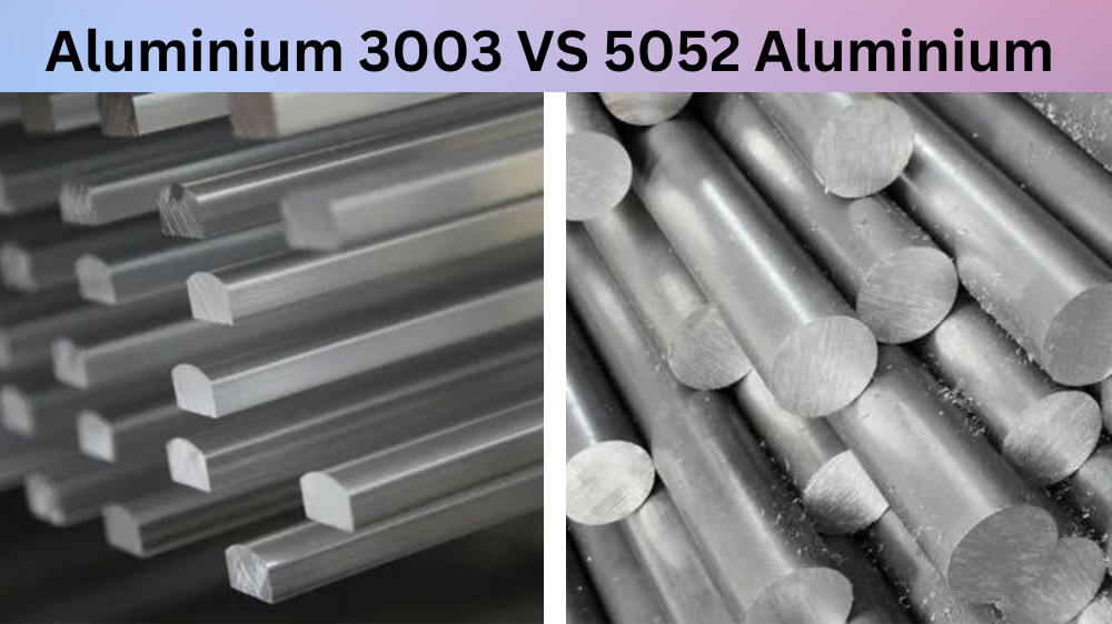 Aluminium 3003 VS 5052 Aluminium