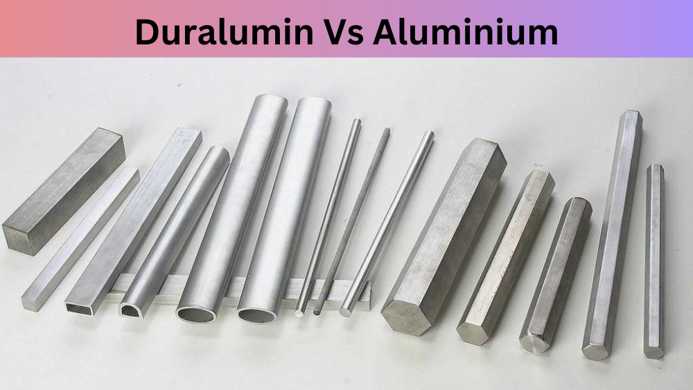 Duralumin Vs Aluminium