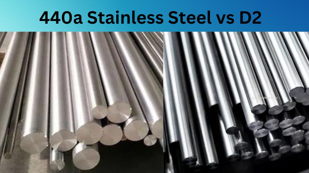 440a Stainless Steel vs D2 What’s the Difference