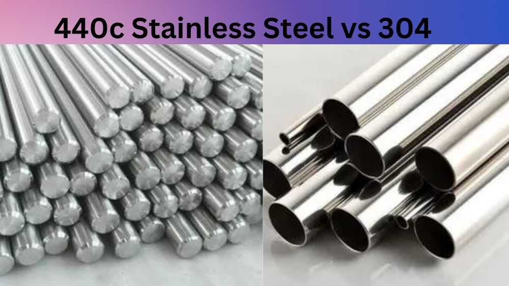440c Stainless Steel vs 304