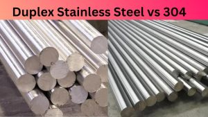 Duplex Stainless Steel vs 304