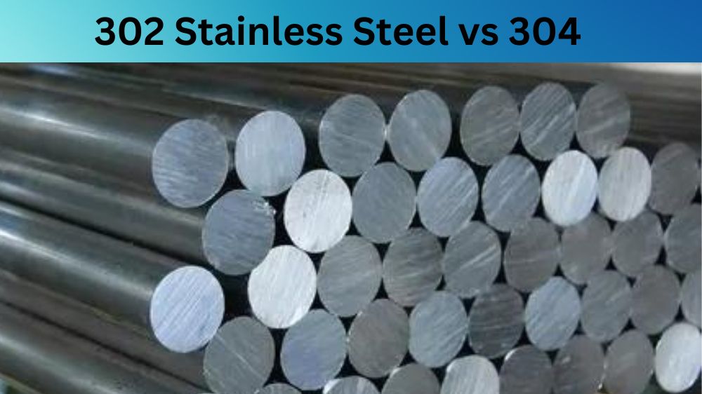 302 Stainless Steel vs 304
