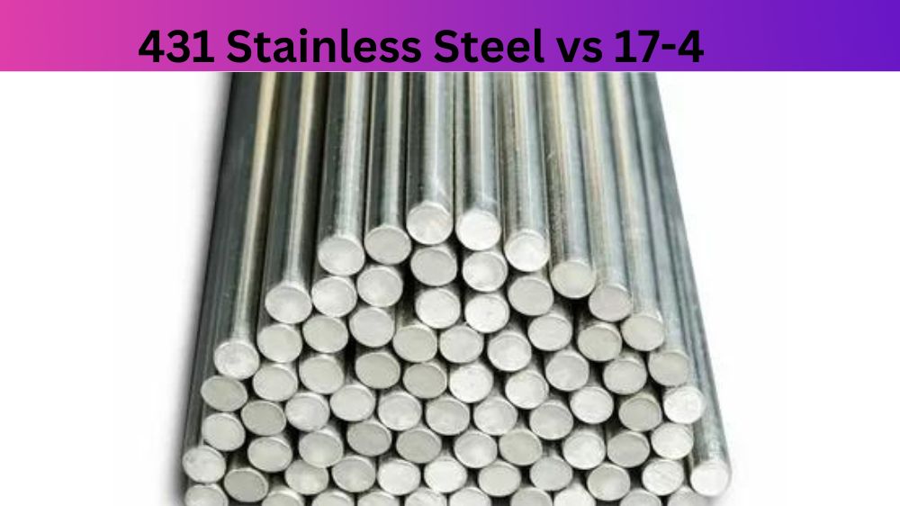 431 Stainless Steel vs 17-4 – What’s the Difference
